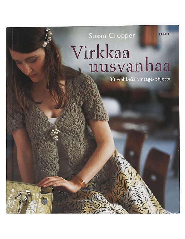 Virkkaa uusvanhaa : 30 viehkeää vintage-ohjetta - Cropper, Susan - Tietokirjat ja oppaat - 10105457844 - 0