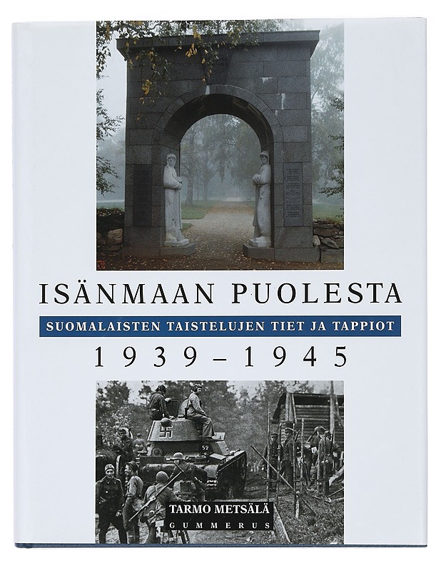 Isänmaan puolesta : suomalaisten taistelujen tiet ja tappiot 1939-1945 - Tarmo Metsälä - Historiakirjat - 10105457866 - 0