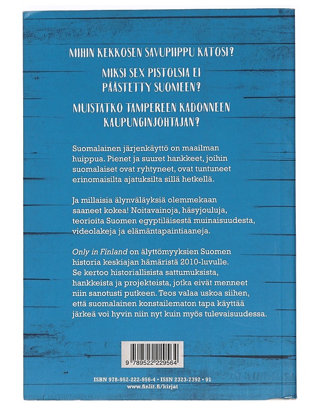Only in Finland : suomalaisen järjenkäytön tähtihetkiä - Vesa Sisättö - Tietokirjat ja oppaat - 10105457957 - 1