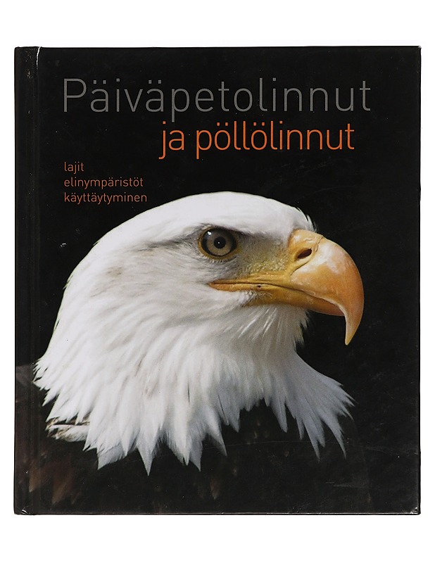 Päiväpetolinnut ja pöllölinnut : lajit, elinympäristöt, käyttäytyminen - Knauer, Ronald - Tietokirjat ja oppaat - 10105457994 - 0