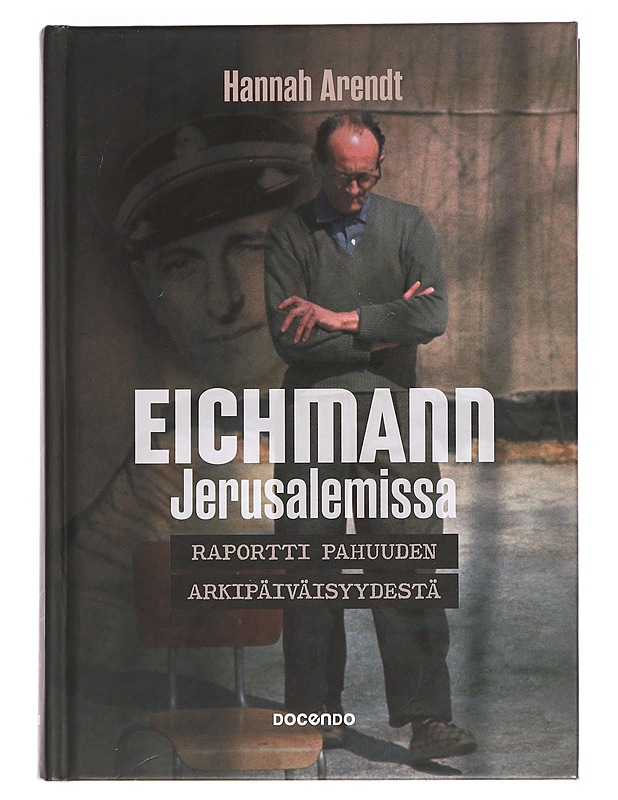 Eichmann Jerusalemissa : raportti pahuuden arkipäiväisyydestä - Arendt, Hannah - Elämäkerrat ja muistelmat - 10105458068 - 0