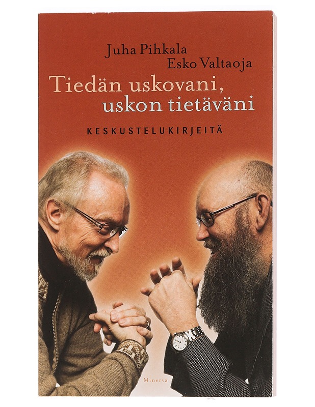 Tiedän uskovani, uskon tietäväni : keskustelukirjeitä - Pihkala, Juha - Elämäkerrat ja muistelmat - 10105458080 - 0