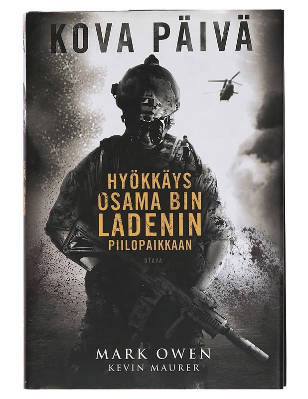 Kova päivä : hyökkäys Osama Bin Ladenin piilopaikkaan - Owen, Mark - Elämäkerrat ja muistelmat - 10105458096 - 0