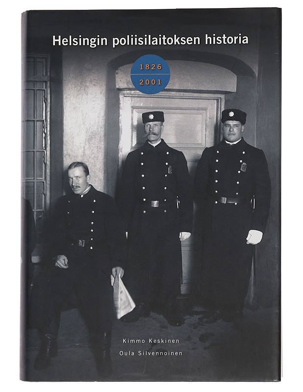 Helsingin poliisilaitoksen historia 1826-2001 - Keskinen, Kimmo - Tietokirjat ja oppaat - 10105458183 - 0
