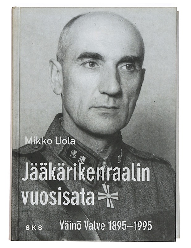 Jääkärikenraalin vuosisata : Väinö Valve 1895-1995 - Mikko Uola - Elämäkerrat ja muistelmat - 10105458192 - 0