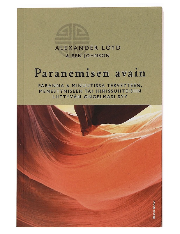 Paranemisen avain : paranna 6 minuutissa terveyteen, menestymiseen tai ihmissuhteisiin liittyvän ongelmasi syy - Loyd, Alexander - Hyvinvointikirjat - 10105458214 - 0