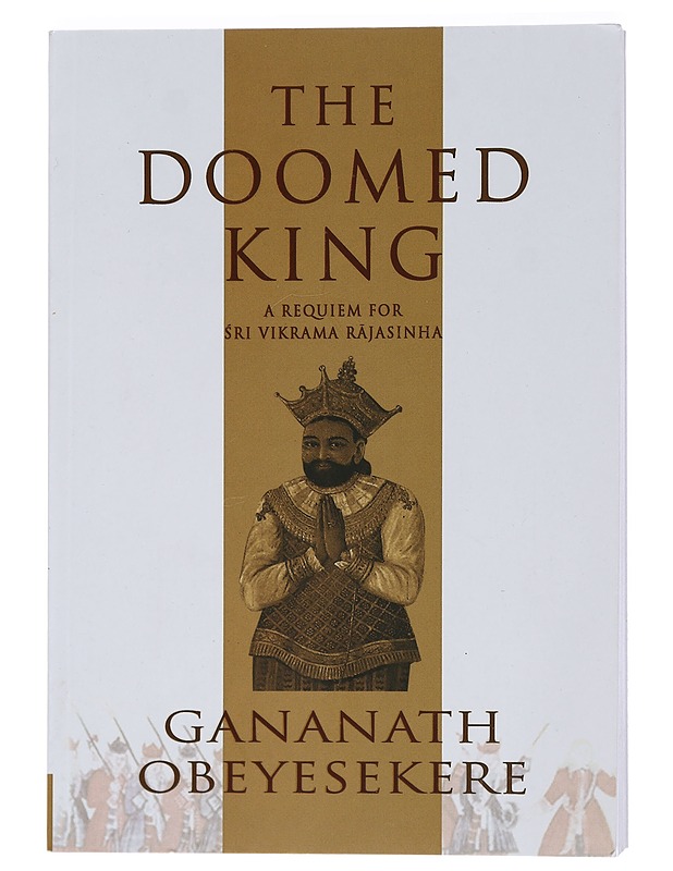 The doomed king: A requiem for Sri Vikrama Rajasinha - Gananath Obeyesekere - Elämäkerrat ja muistelmat - 10105458218 - 0