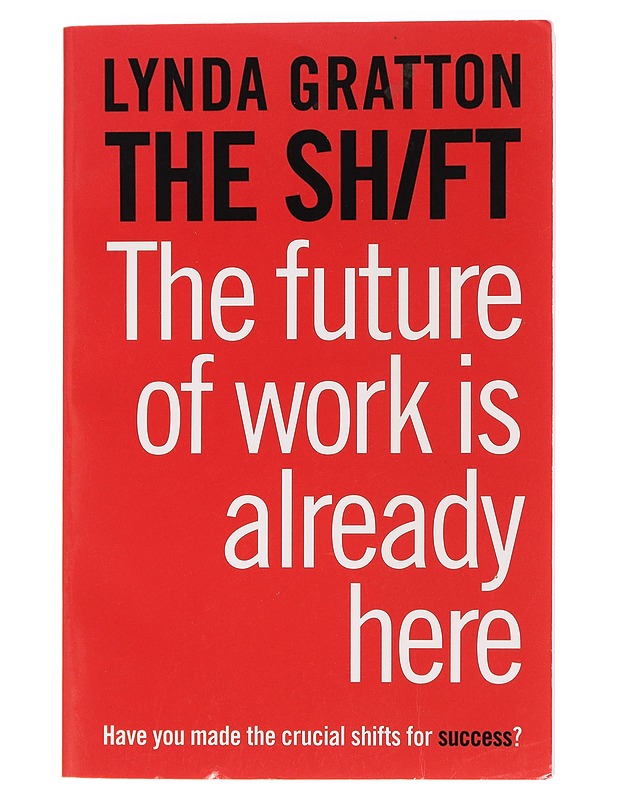 The shift : the future of work is already here - Lynda Gratton - Tietokirjat ja oppaat - 10105458225 - 0