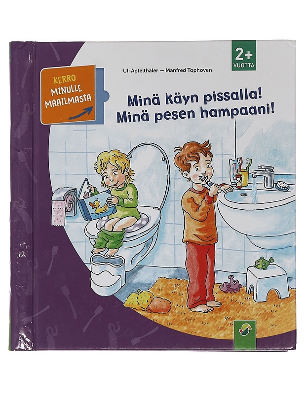 Minä käyn pissalla! Minä pesen hampaani! - Uli Apfelthaler - Lastenkirjat - 10105458281 - 0