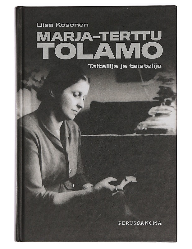 Marja-Terttu Tolamo, taiteilija ja taistelija - Liisa Kosonen - Elämäkerrat ja muistelmat - 10105458365 - 0