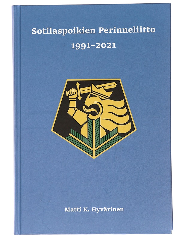 Sotilaspoikien Perinneliitto 1991-2021 - Matti K. Hyvärinen - Tietokirjat ja oppaat - 10105458407 - 0