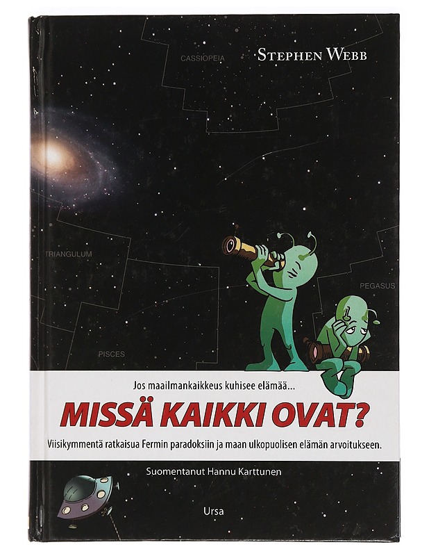 Jos maailmankaikkeus kuhisee elämää ... missä kaikki ovat? : viisikymmentä ratkaisua Fermin paradoksiin ja maan ulkopuolisen elämän arvoitukseen - Webb, Stephen - Tietokirjat ja oppaat - 10105458539 - 0