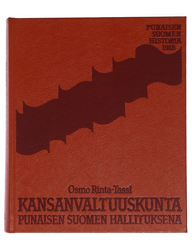 Kansanvaltuuskunta punaisen Suomen hallituksena - Rinta-Tassi, Osmo - Historiakirjat - 10105458568 - 0
