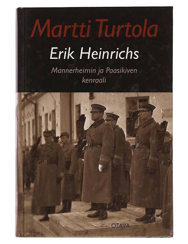Erik Heinrichs : Mannerheimin ja Paasikiven kenraali - Martti Turtola - Elämäkerrat ja muistelmat - 10105458579 - 0