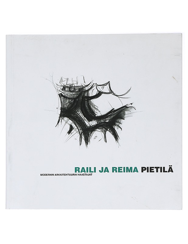 Raili ja Reima Pietilä : modernin arkkitehtuurin haastajat - Pietilä, Raili - Elämäkerrat ja muistelmat - 10105458632 - 0