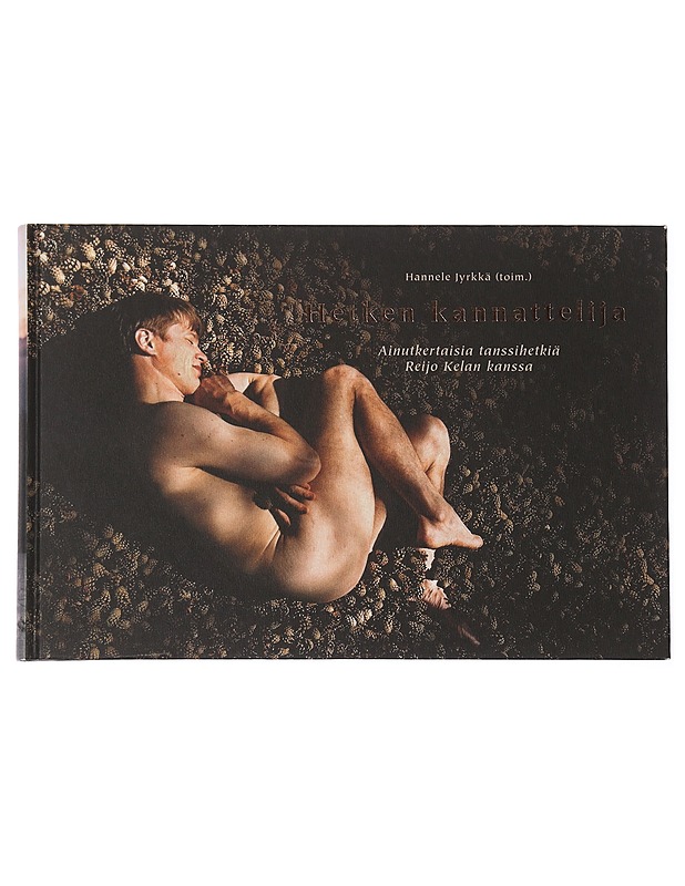 Hetken kannattelija : ainutkertaisia tanssihetkiä Reijo Kelan kanssa - Jyrkkä, Hannele - Elämäkerrat ja muistelmat - 10105458644 - 0