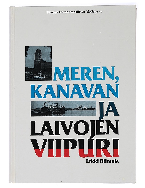 Meren, kanavan ja laivojen Viipuri - Erkki Riimala - Tietokirjat ja oppaat - 10105458669 - 0