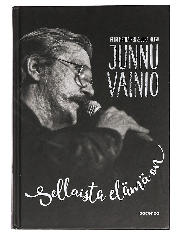 Junnu Vainio : sellaista elämä on - Pietiläinen, Petri - Elämäkerrat ja muistelmat - 10105458731 - 0