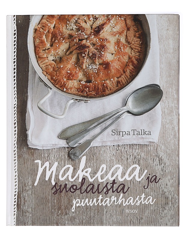 Makeaa ja suolaista puutarhasta - Sirpa Talka - Ruokakirjat - 10105458747 - 0