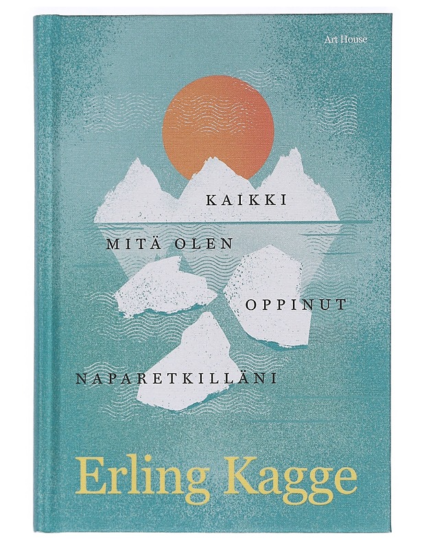 Kaikki mitä olen oppinut naparetkilläni - Kagge, Erling - Elämäkerrat ja muistelmat - 10105458760 - 0