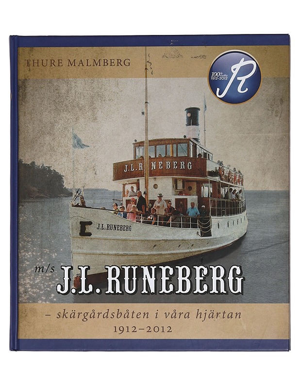 M/s. J. L. Runeberg : skärgårdsbåten i våra hjärtan 1912-2012 - Thure Malmberg - Historiakirjat - 10105458846 - 0
