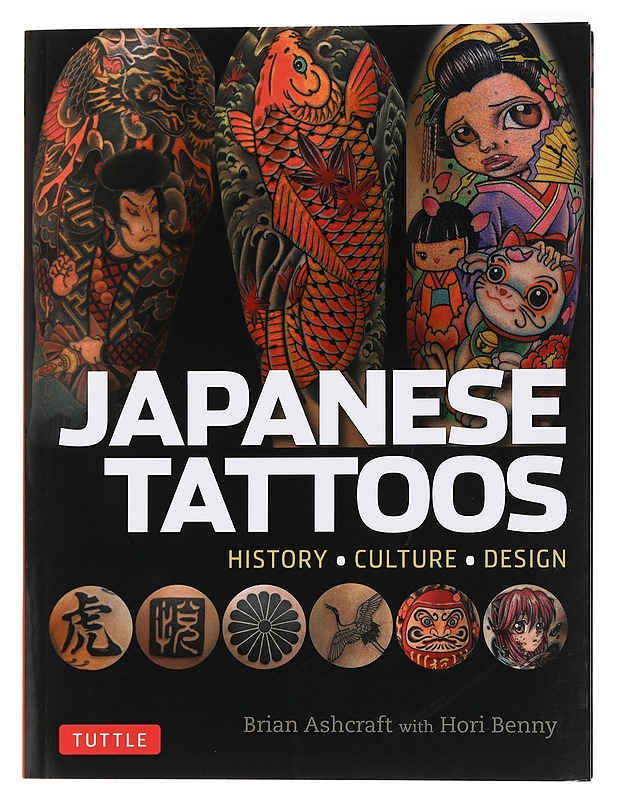 Japanese tattoos : history, culture, design - Ashcraft, Brian - Tietokirjat ja oppaat - 10105458962 - 0