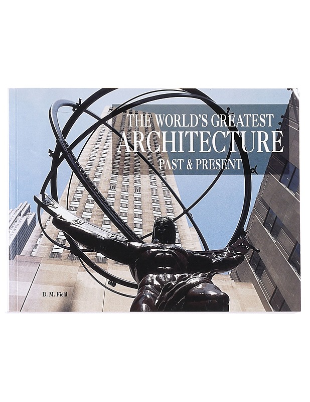 The world's greatest architecture : past and present - D. M. Field - Tietokirjat ja oppaat - 10105458994 - 0