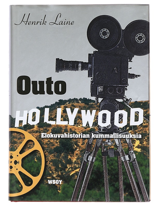 Outo Hollywood : elokuvahistorian kummallisuuksia - Henrik Laine - Historiakirjat - 10105459054 - 0
