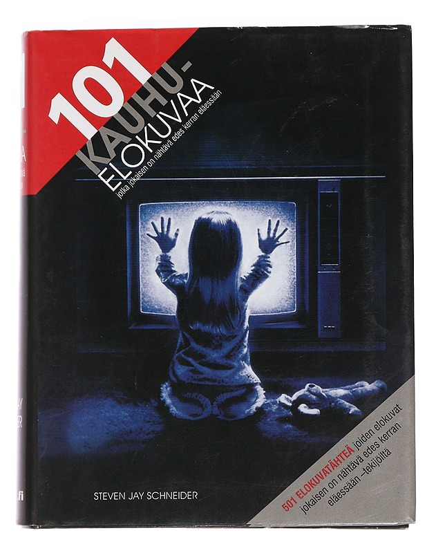 101 kauhuelokuvaa, jotka jokaisen on nähtävä edes kerran eläessään - Schneider, Steven Jay - Historiakirjat - 10105459151 - 0