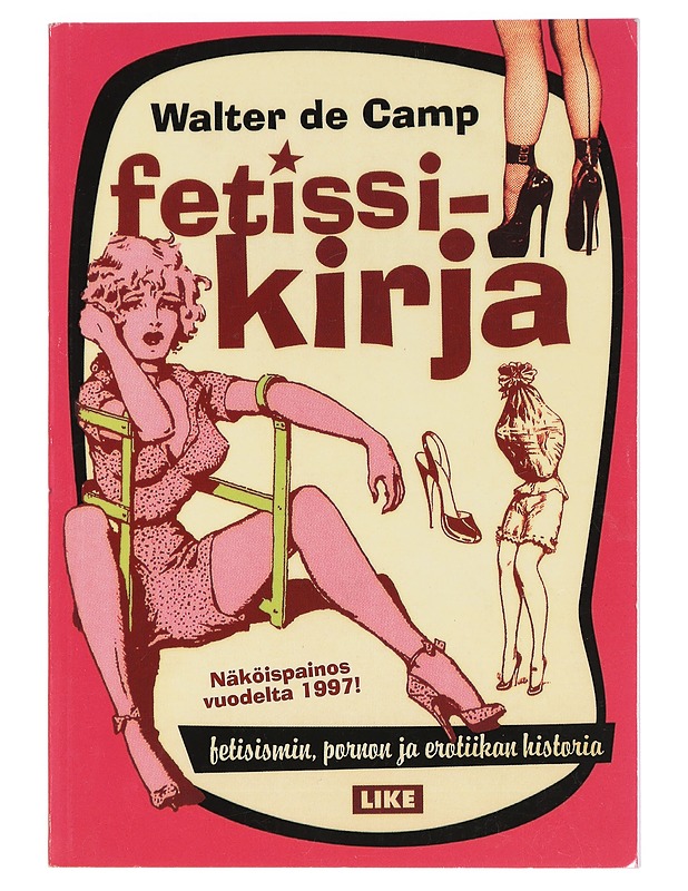 Fetissikirja : fetisismin, pornon ja erotiikan historia - Walter de Camp - Historiakirjat - 10105459161 - 0