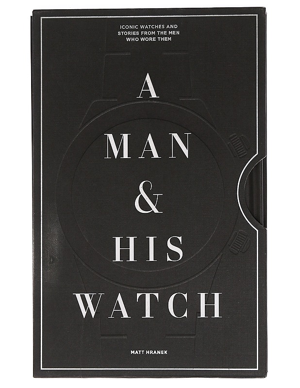 A Man & His Watch : Iconic watches & stories from the men who wore them - Hranek, Matthew - Tietokirjat ja oppaat - 10105459214 - 0
