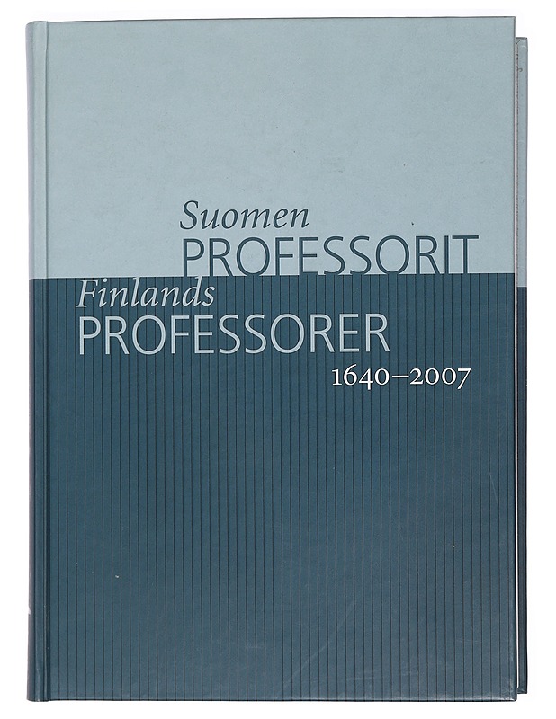 Suomen professorit 1640-2007 = Finlands professorer 1640-2007 - Ellonen, Leena - Elämäkerrat ja muistelmat - 10105459299 - 0
