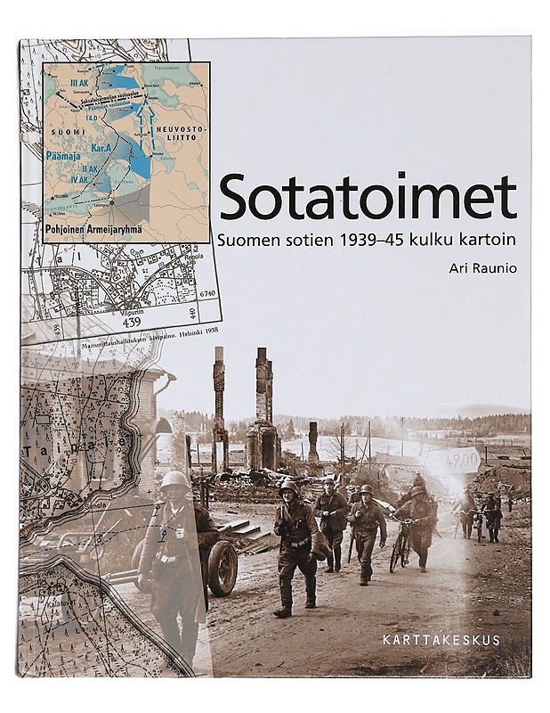 Sotatoimet : Suomen sotien 1939-45 kulku kartoin - Raunio, Ari - Historiakirjat - 10105459312 - 0