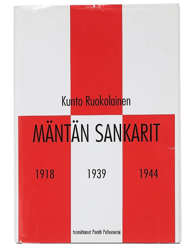 Mäntän sankarit : vuoden 1918 sodan, talvisodan ja jatkosodan mänttäläiset sankarivainajat - Ruokolainen, Kunto - Historiakirjat - 10105459326 - 0