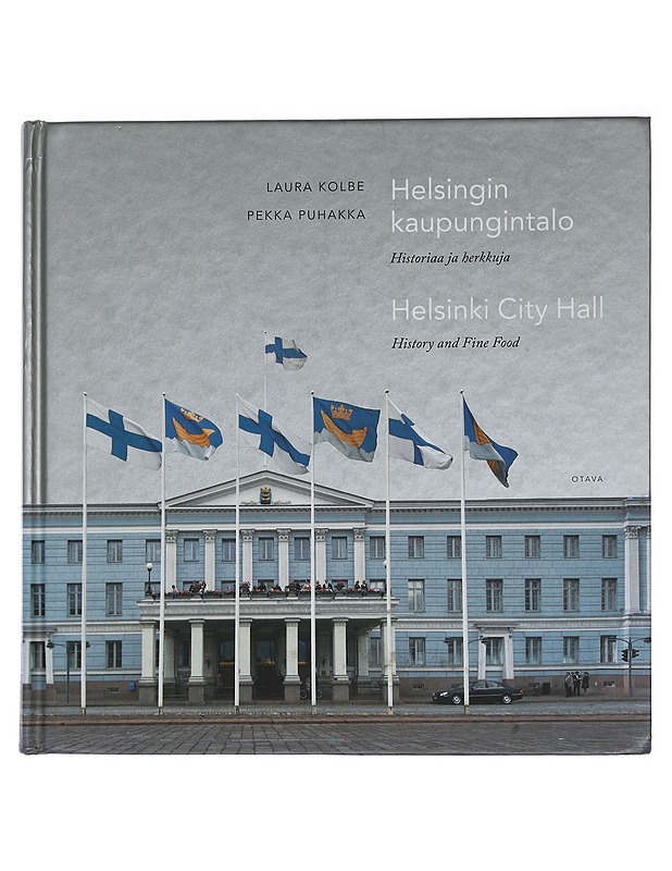 Helsingin kaupungintalo : historiaa ja herkkuja = Helsinki City Hall : history and fine food - Kolbe, Laura - Historiakirjat - 10105459374 - 0