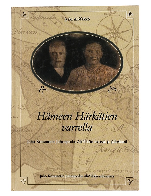 Hämeen Härkätien varrella : Juho Konstantin Juhonpoika Ali-Yrkön esi-isiä ja jälkeläisiä - Ali-Yrkkö, Jyrki - Elämäkerrat ja muistelmat - 10105459385 - 0