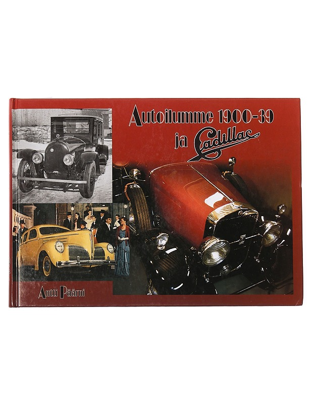 Autoilumme 1900-39 ja Cadillac - Antti Päärni - Historiakirjat - 10105459404 - 0