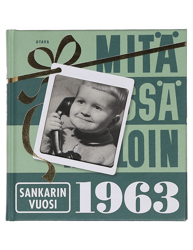 Mitä missä milloin 1963 : sankarin vuosi - Historiakirjat - 10105459449 - 0