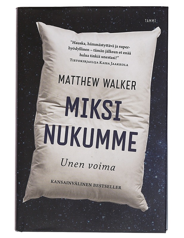 Miksi nukumme : Unen voima - Walker, Matthew - Tietokirjat ja oppaat - 10105459477 - 0