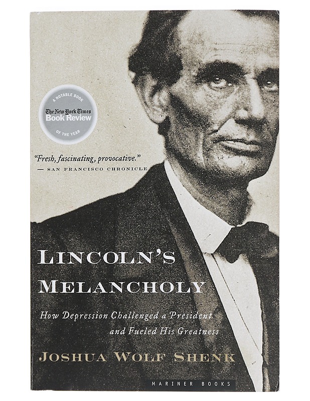 Lincoln's Melancholy: How Depression Challenged a President and Fueled His Greatness - The Inner Life and Leadership of Abraham Lincoln - Shenk, Joshua Wolf - Elämäkerrat ja muistelmat - 10105459554 - 0