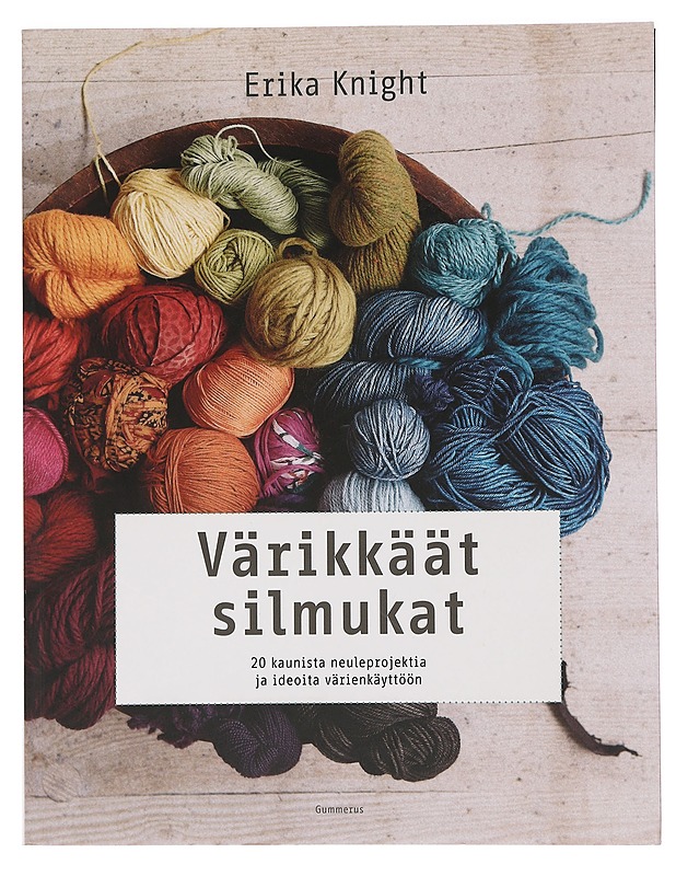 Värikkäät silmukat : 20 kaunista neuleprojektia ja ideoita värienkäyttöön - Knight, Erika - Tietokirjat ja oppaat - 10105459556 - 0