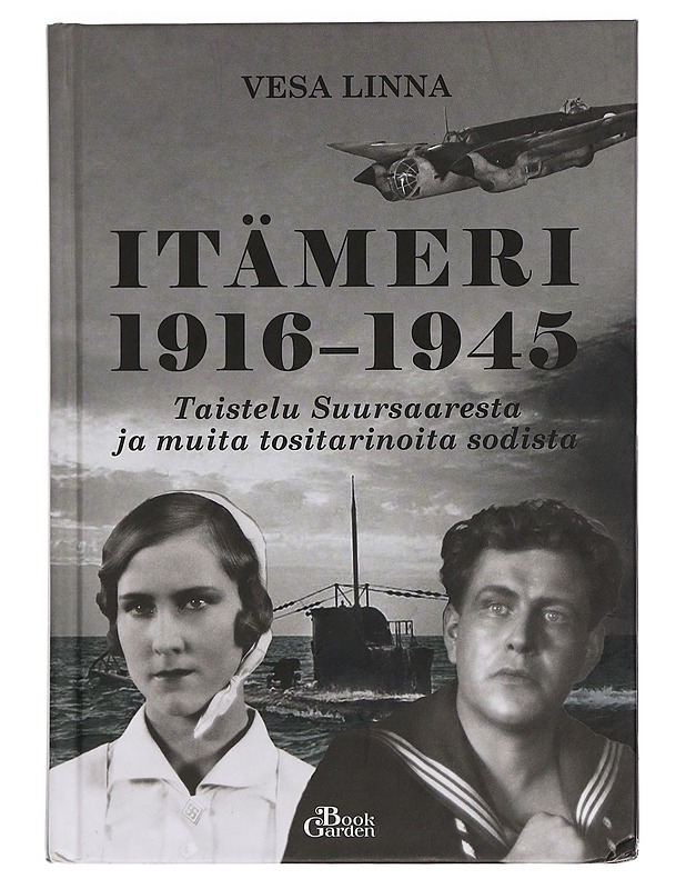 Itämeri 1916-1945 : taistelu Suursaaresta ja muita tositarinoita sodista - Vesa Linna - Historiakirjat - 10105459681 - 0