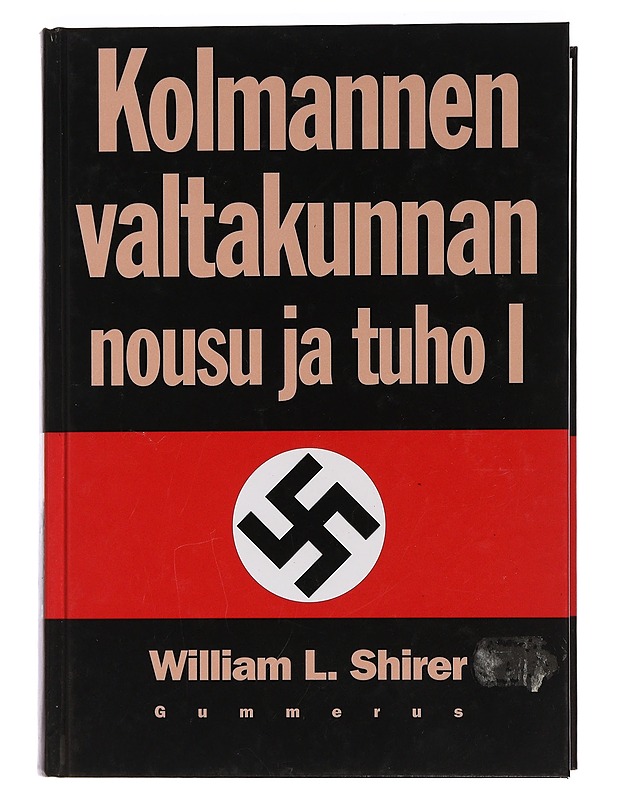 Kolmannen valtakunnan nousu ja tuho I ja II : kansallissosialistisen Saksan historia. 1 - Shirer, William L. - Historiakirjat - 10105459688 - 0