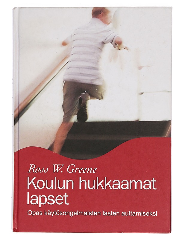 Koulun hukkaamat lapset : opas käytösongelmaisten lasten auttamiseksi - Greene, Ross W. - Tietokirjat ja oppaat - 10105459687 - 0