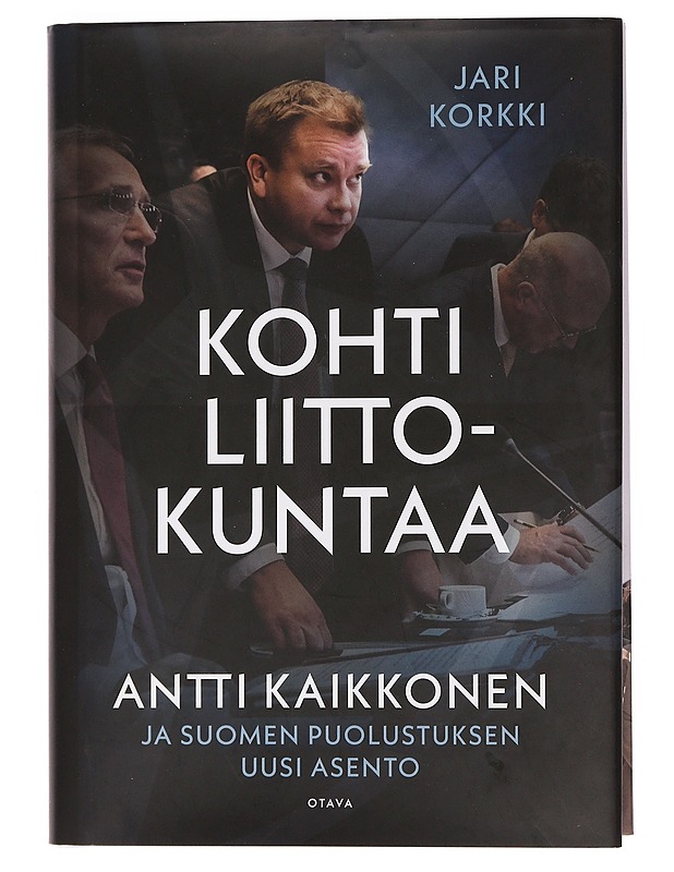 Kohti liittokuntaa : Antti Kaikkonen ja Suomen puolustuksen uusi asento - Jari Korkki - Elämäkerrat ja muistelmat - 10105459690 - 0