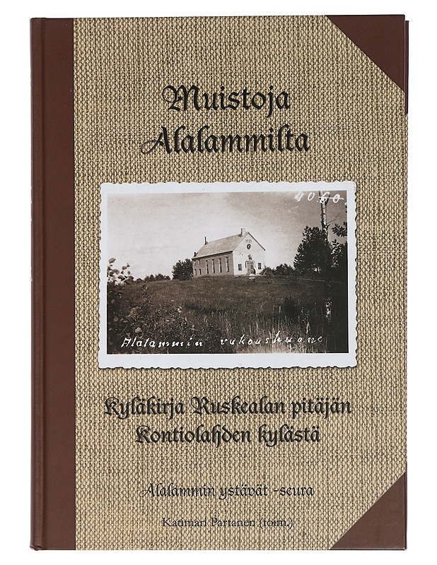 Muistoja Alalammilta / kyläkirja Ruskealan pitäjän Kontiolahden kylästä - Partanen, Katimari - Elämäkerrat ja muistelmat - 10105459707 - 0