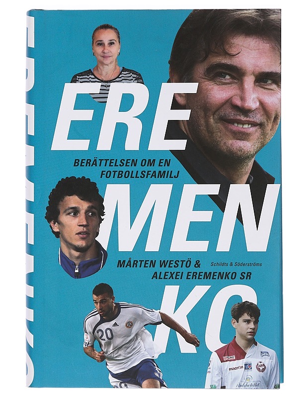 Eremenko : berättelsen om en fotbollsfamilj - Westö, Mårten - Elämäkerrat ja muistelmat - 10105459760 - 0