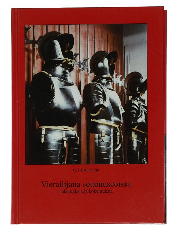 Vierailijana sotamuseoissa : näkemyksiä ja kokemuksia - Paulaharju, Jyri - Historiakirjat - 10105459820 - 0