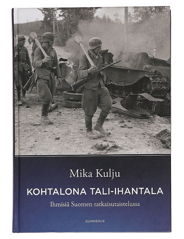 Kohtalona Tali-Ihantala : ihmisiä Suomen ratkaisutaistelussa - Mika Kulju - Elämäkerrat ja muistelmat - 10105459834 - 0
