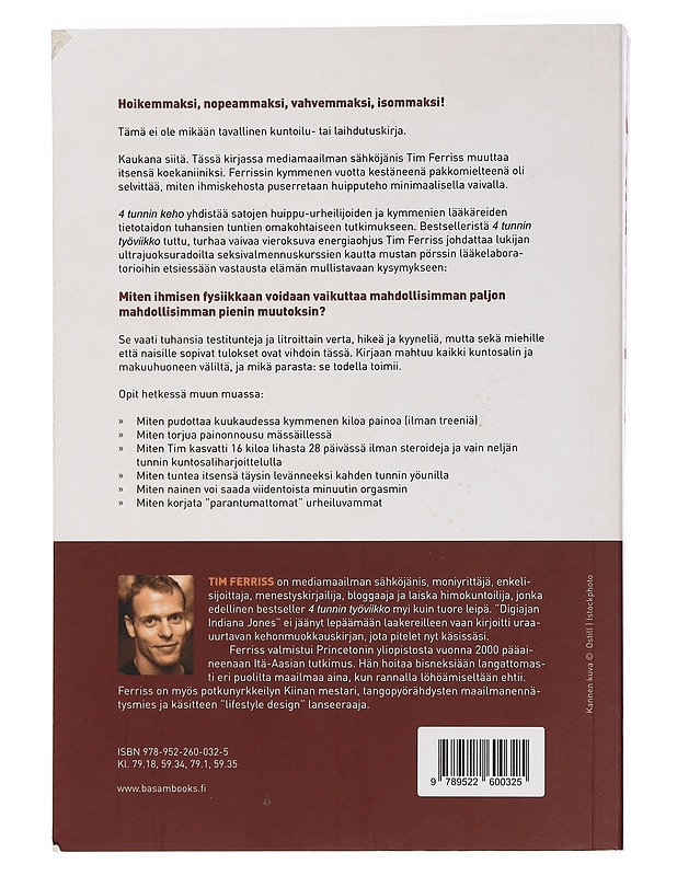 4 tunnin keho : epätavallinen opas nopeaan rasvanpolttoon, uskomattomaan seksiin ja superihmiseksi kehittymiseen - Ferriss, Timothy - Harrastekirjat - 10105459870 - 1